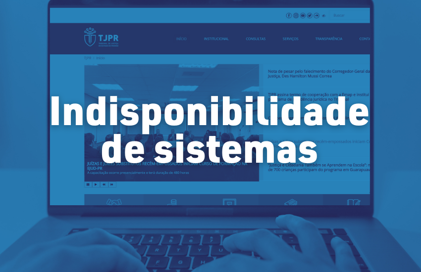 Site do TJPR ficará indisponível por 24h, entre 20h de sexta (18) e 20h de sábado (19)